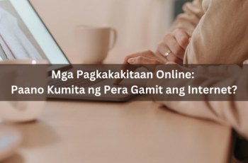 Mga Pagkakakitaan Online: Paano Kumita ng Pera Gamit ang Internet In a Good and Simple Ways